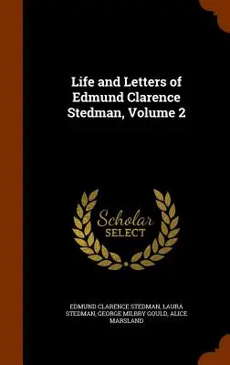 Viața și scrisorile lui Edmund Clarence Stedman, volumul 2 - Life and Letters of Edmund Clarence Stedman, Volume 2