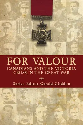 Pentru curaj: Canadienii și Crucea Victoria în Marele Război - For Valour: Canadians and the Victoria Cross in the Great War
