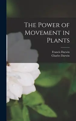 Puterea mișcării la plante (The Power of Movement in Plants) - The Power of Movement in Plants