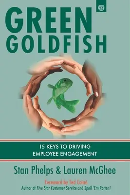 Peștișorul de aur verde 2: 15 chei pentru stimularea implicării angajaților - Green Goldfish 2: 15 Keys to Driving Employee Engagement