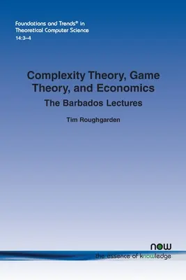 Teoria complexității, teoria jocurilor și economie: Prelegerile de la Barbados - Complexity Theory, Game Theory, and Economics: The Barbados Lectures