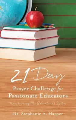 Provocarea rugăciunii de 21 de zile pentru educatorii pasionați - 21 Day Prayer Challenge for Passionate Educators