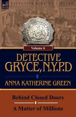Detectivul Gryce, N. Y. P. D.: Volumul: 6-Behind Closed Doors and a Matter of Millions - Detective Gryce, N. Y. P. D.: Volume: 6-Behind Closed Doors and a Matter of Millions
