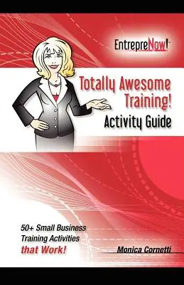 Totally Awesome Training Activity Guide Book: Cum să puneți gamificarea la treabă pentru dumneavoastră - Totally Awesome Training Activity Guide Book: How to Put Gamification to Work for You