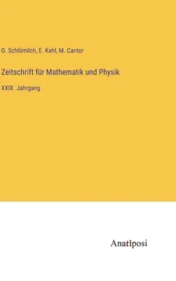 Revista de matematică și fizică: al XXIX-lea volum - Zeitschrift fr Mathematik und Physik: XXIX. Jahrgang
