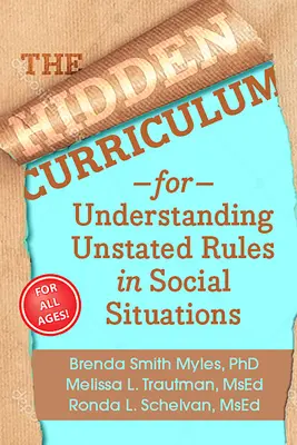 Curriculum ascuns, ediția a 25-a aniversară: Înțelegerea regulilor nespuse în situații sociale - The Hidden Curriculum, 25th Anniversary Edition: Understanding Unstated Rules in Social Situations
