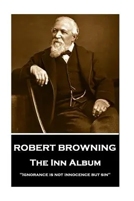 Robert Browning - Albumul hanului: Ignoranța nu este inocență, ci păcat