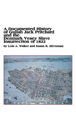 O istorie documentată a lui Gullah Jack Pritchard și a insurecției sclavilor Denmark Vesey din 1822 - A Documented History of Gullah Jack Pritchard and the Denmark Vesey Slave Insurrection of 1822