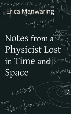 Însemnările unui fizician pierdut în timp și spațiu - Notes from a Physicist Lost in Time and Space