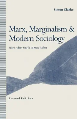 Marx, marginalismul și sociologia modernă: De la Adam Smith la Max Weber - Marx, Marginalism and Modern Sociology: From Adam Smith to Max Weber