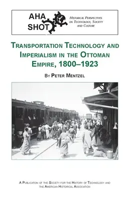 Tehnologia de transport și imperialismul în Imperiul Otoman, 1800-1923 - Transportation Technology and Imperialism in the Ottoman Empire, 1800-1923