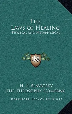 Legile vindecării: Fizică și metafizică - The Laws of Healing: Physical and Metaphysical