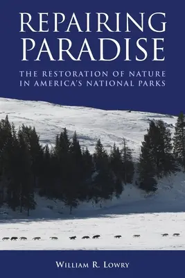 Repararea paradisului: Restaurarea naturii în parcurile naționale ale Americii - Repairing Paradise: The Restoration of Nature in America's National Parks