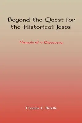 Dincolo de căutarea lui Iisus istoric: Memoriile unei descoperiri - Beyond the Quest for the Historical Jesus: Memoir of a Discovery