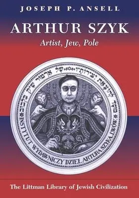 Arthur Szyk: artist, evreu, polonez - Arthur Szyk: Artist, Jew, Pole