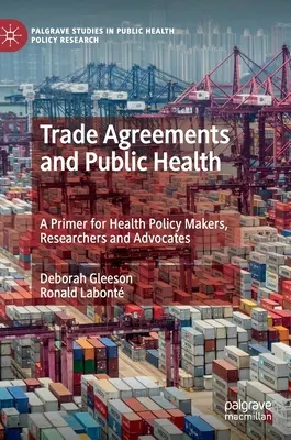 Acordurile comerciale și sănătatea publică: Un abecedar pentru factorii de decizie, cercetători și avocați în domeniul sănătății - Trade Agreements and Public Health: A Primer for Health Policy Makers, Researchers and Advocates