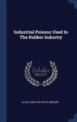 Otrăvuri industriale utilizate în industria cauciucului - Industrial Poisons Used In The Rubber Industry