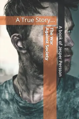 Războiul împotriva societății: O poveste adevărată... - The War Against Society: A True Story...
