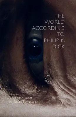 Lumea conform lui Philip K. Dick - The World According to Philip K. Dick