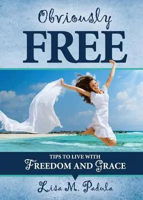 Evident liber: Sfaturi pentru a trăi cu libertate și grație - Obviously Free: Tips to Live With Freedom and Grace