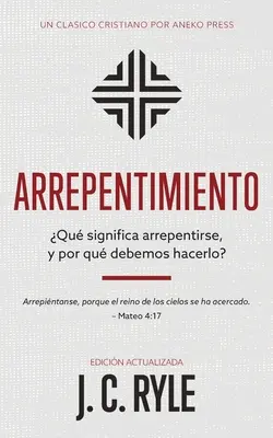 Arrepentimiento: Qu significa arrepentirse, y por qu debemos fazê-lo? - Arrepentimiento: Qu significa arrepentirse, y por qu debemos hacerlo?