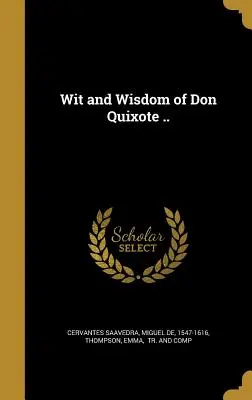 Spiritul și înțelepciunea lui Don Quijote .. - Wit and Wisdom of Don Quixote ..