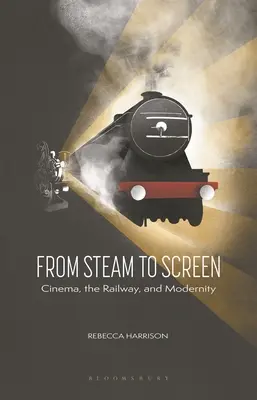 De la abur la ecran: Cinema, căi ferate și modernitate - From Steam to Screen: Cinema, the Railways and Modernity