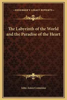 Labirintul lumii și paradisul inimii (The Labyrinth of the World and the Paradise of the Heart) - The Labyrinth of the World and the Paradise of the Heart
