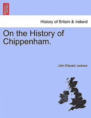 Despre istoria orașului Chippenham. - On the History of Chippenham.