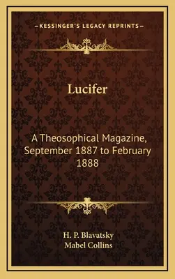 Lucifer: O revistă teosofică, septembrie 1887 - februarie 1888 - Lucifer: A Theosophical Magazine, September 1887 to February 1888