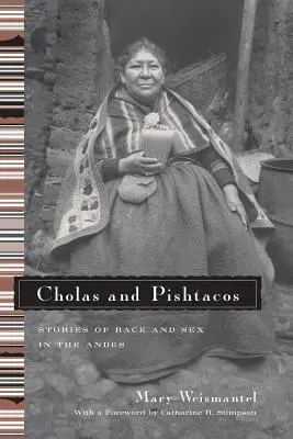 Cholas și Pishtacos: Povești despre rasă și sex în Anzi - Cholas and Pishtacos: Stories of Race and Sex in the Andes