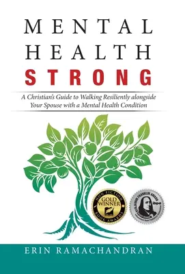 Sănătate mintală puternică: Ghidul unui creștin pentru a merge cu reziliență alături de soțul său cu o afecțiune mintală - Mental Health Strong: A Christian's Guide to Walking Resiliently Alongside Your Spouse with a Mental Health Condition
