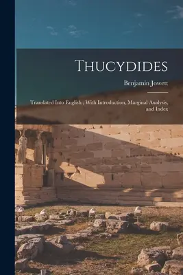 Tucidide: Tradus în limba engleză; cu introducere, analiză marginală și index - Thucydides: Translated Into English; With Introduction, Marginal Analysis, and Index