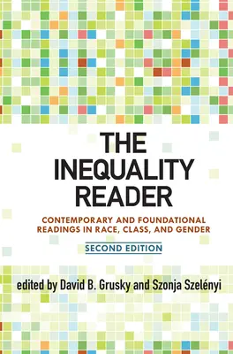 The Inequality Reader: Contemporary and Foundational Readings in Race, Class, and Gender