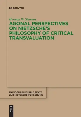 Perspective agonale asupra filosofiei lui Nietzsche de transvaluare critică - Agonal Perspectives on Nietzsche's Philosophy of Critical Transvaluation