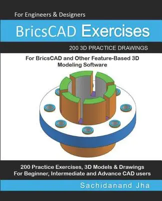 BricsCAD Exercises: 200 de desene practice 3D pentru BricsCAD și alte software-uri de modelare 3D bazate pe caracteristici - BricsCAD Exercises: 200 3D Practice Drawings For BricsCAD and Other Feature-Based 3D Modeling Software