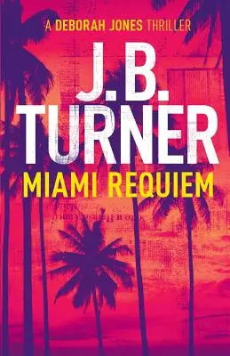 Miami Requiem: Un thriller polițist de Deborah Jones - Miami Requiem: A Deborah Jones Crime Thriller