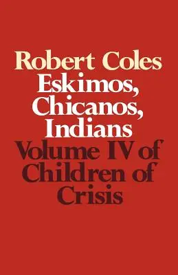 Copiii crizei - volumul 4: eschimoși, chicanos și indieni - Children of Crisis - Volume 4: Eskimos, Chicanos & Indians