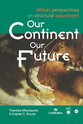 Continentul nostru, viitorul nostru: Perspective africane asupra ajustării structurale - Our Continent, Our Future: African Perspectives on Structural Adjustment
