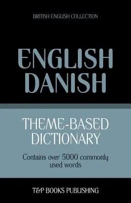 Dicționar tematic engleză britanică-daneză - 5000 de cuvinte - Theme-based dictionary British English-Danish - 5000 words