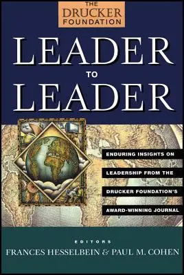 De la lider la lider: Perspective durabile asupra leadershipului din revista premiată a Fundației Drucker - Leader to Leader: Enduring Insights on Leadership from the Drucker Foundation's Award-Winning Journal