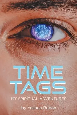 Etichetele timpului: Aventurile mele spirituale - Time Tags: My Spiritual Adventures