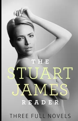 The Stuart James Reader: Trei romane complete - The Stuart James Reader: Three Full Novels