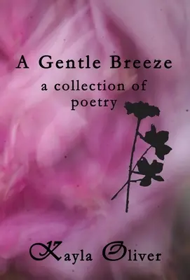 A Gentle Breeze: o colecție de poezii - A Gentle Breeze: a collection of poetry