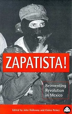 Zapatista! Reinventarea revoluției în Mexic - Zapatista!: Reinventing Revolution in Mexico