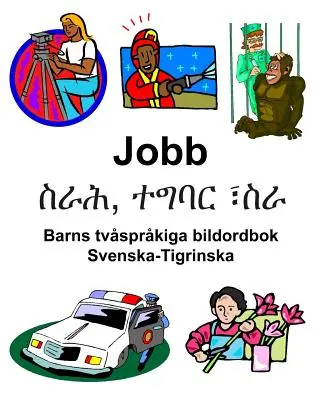 Svenska-Tigrinska Jobb/ስራሕ, ተግባር ፣ስራ Dicționar bilingv de imagini pentru copii - Svenska-Tigrinska Jobb/ስራሕ, ተግባር ፣ስራ Barns tvsprkiga bildordbok