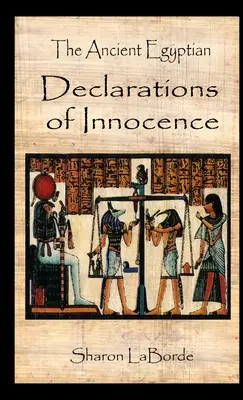 Declarațiile de inocență ale egiptenilor antici - The Ancient Egyptian Declarations of Innocence