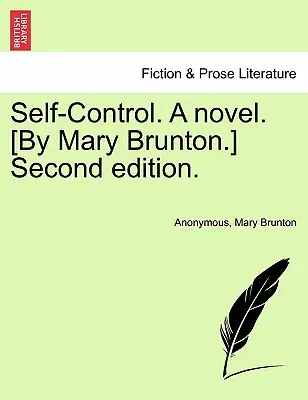 Self-Control. a Novel. [By Mary Brunton.] A doua ediție. - Self-Control. a Novel. [By Mary Brunton.] Second Edition.