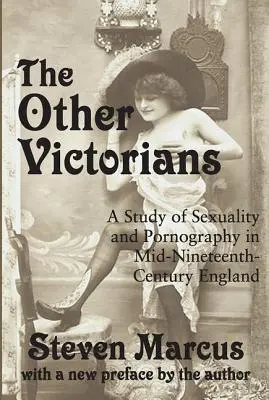Ceilalți victorieni: Un studiu al sexualității și pornografiei în Anglia la mijlocul secolului al XIX-lea - The Other Victorians: A Study of Sexuality and Pornography in Mid-nineteenth-century England
