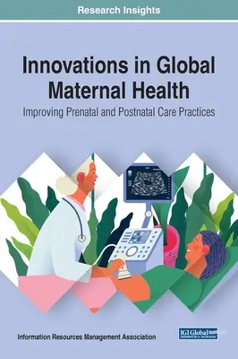Inovații în sănătatea maternă globală: Îmbunătățirea practicilor de îngrijire prenatală și postnatală - Innovations in Global Maternal Health: Improving Prenatal and Postnatal Care Practices